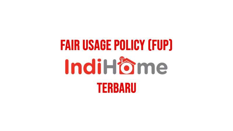 Berapa Batasan Kuota (FUP) Indihome Terbaru?